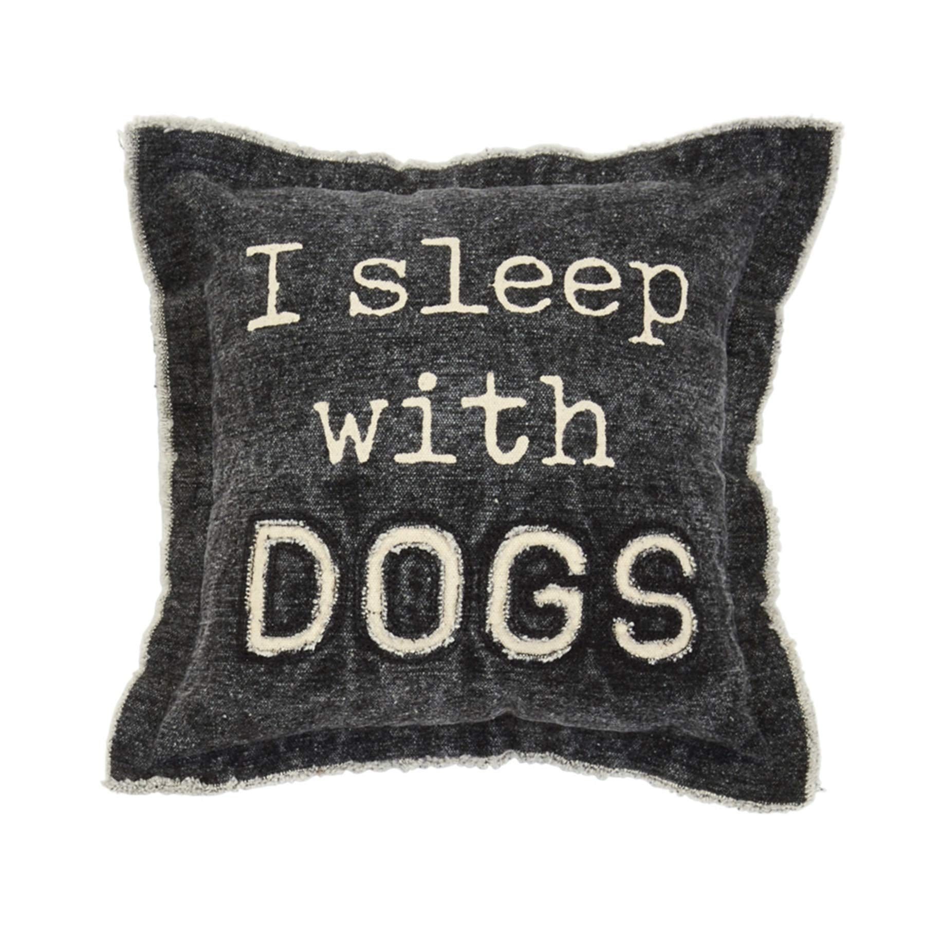 Mud Pie I Sleep With Dogs Pillow